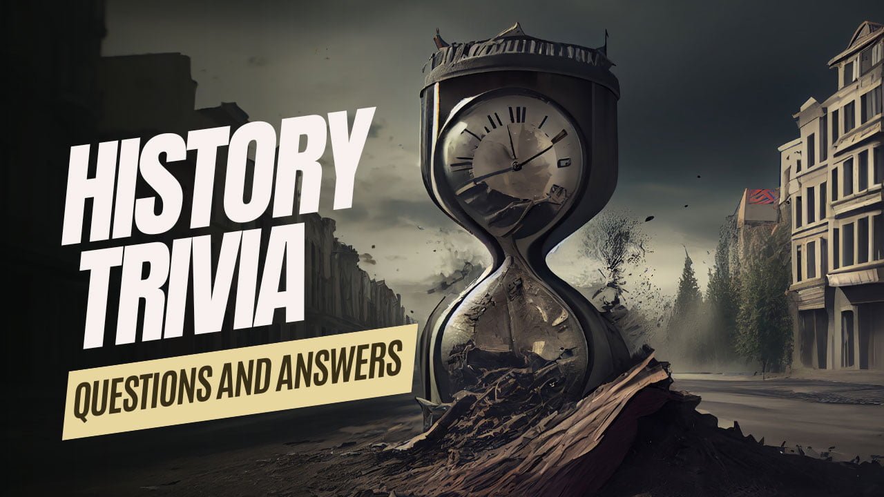 101 Best History Trivia Questions And Answers Quiz Inside