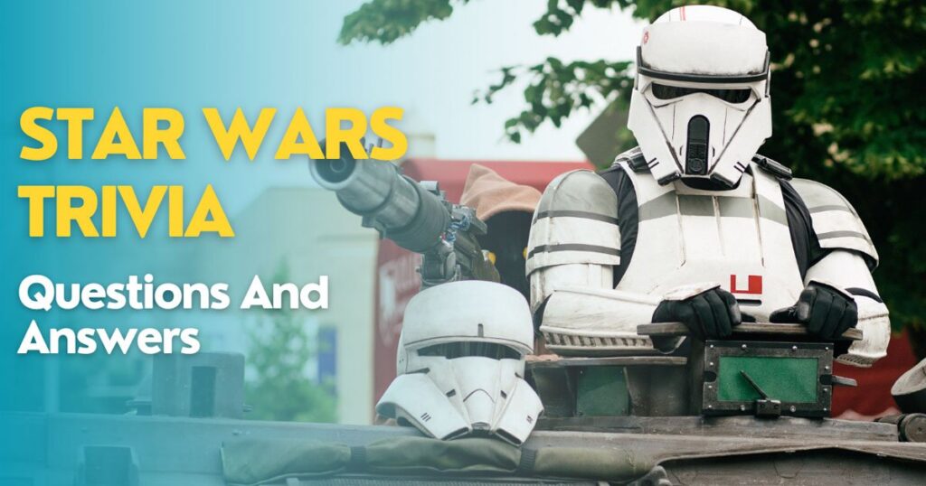 Star Wars Trivia Questions and Answers