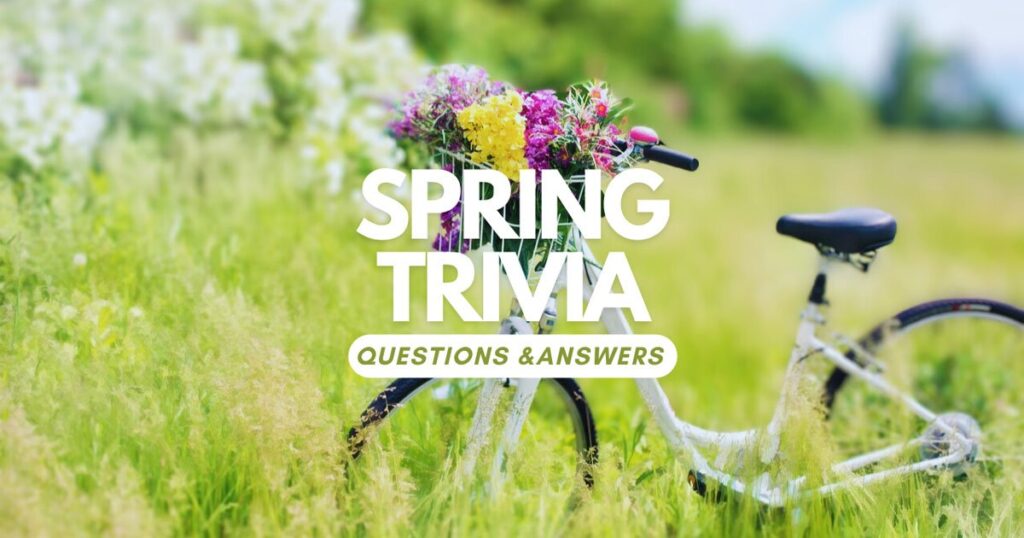 Spring Trivia Questions and Answers