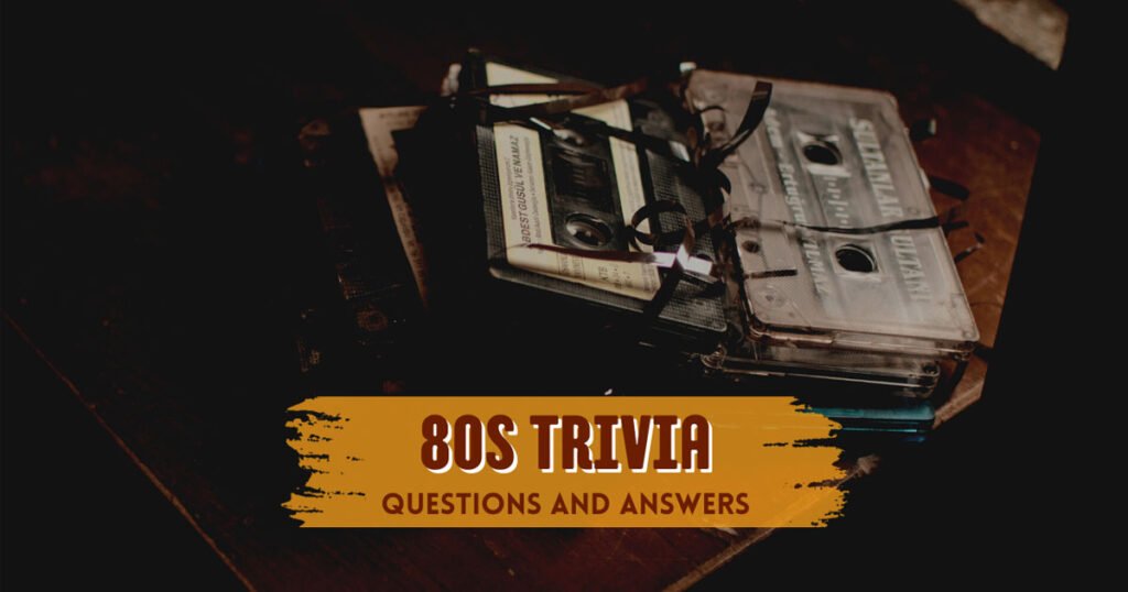 80s Trivia Questions and Answers