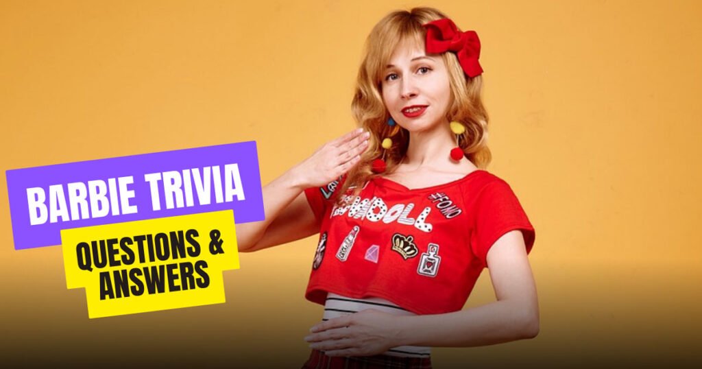 Barbie Trivia Questions