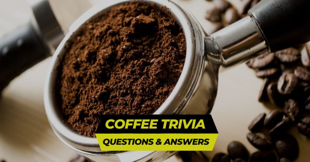 Coffee Trivia Questions And Answers