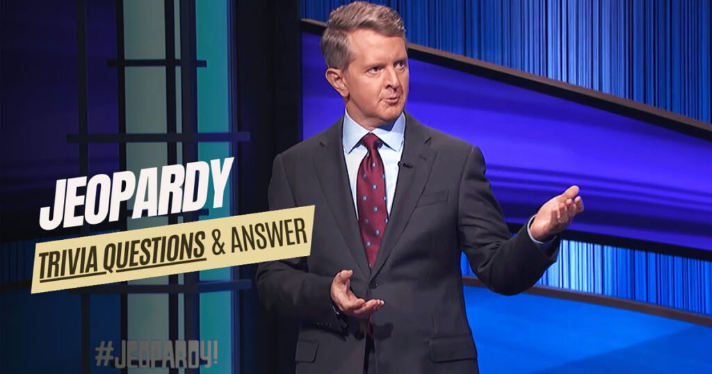 Jeopardy Trivia Questions and Answers