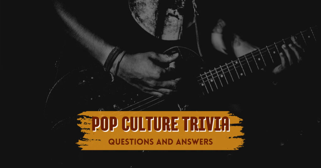 Pop Culture Trivia Questions And Answers