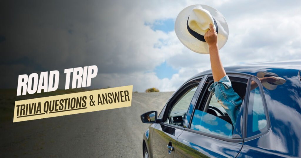 Road Trip Trivia Questions and Answers