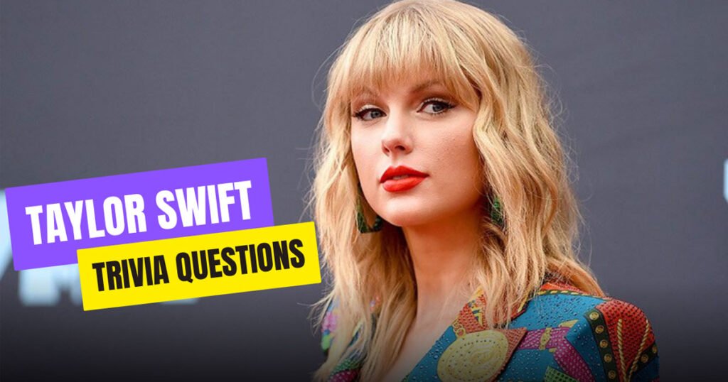 Taylor Swift Trivia Questions