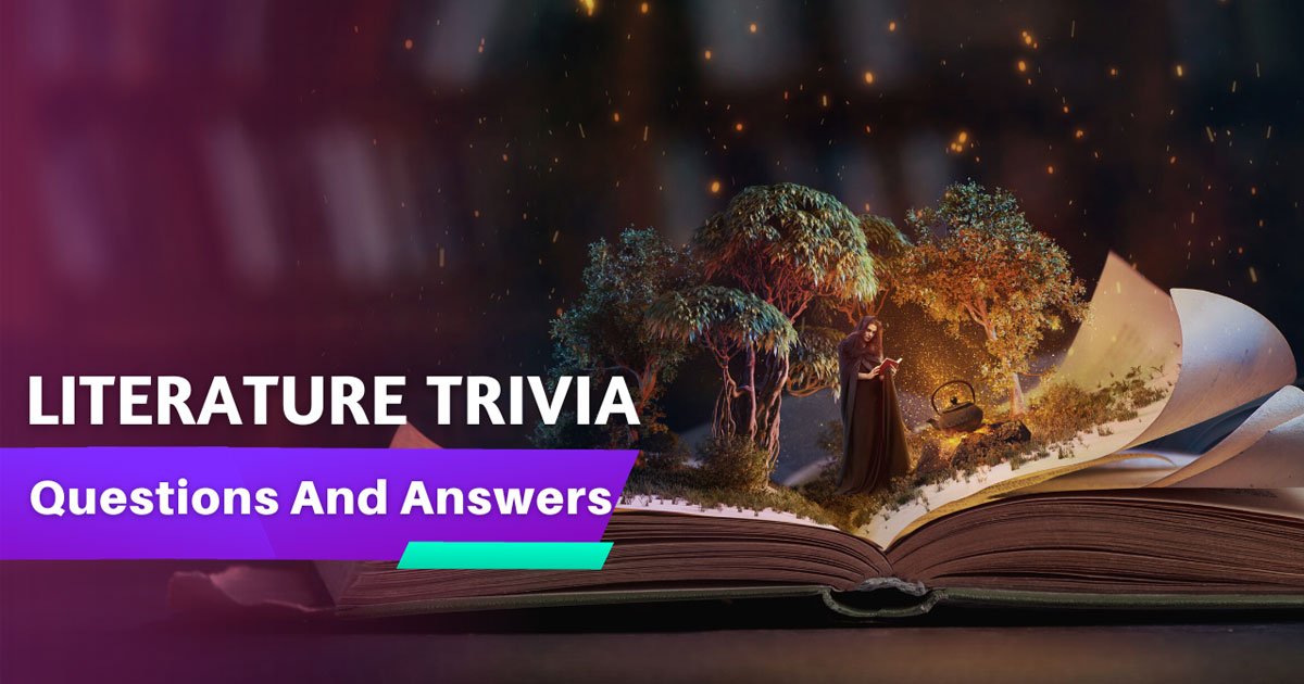 101 Best Literature Trivia Questions And Answers Quiz Inside