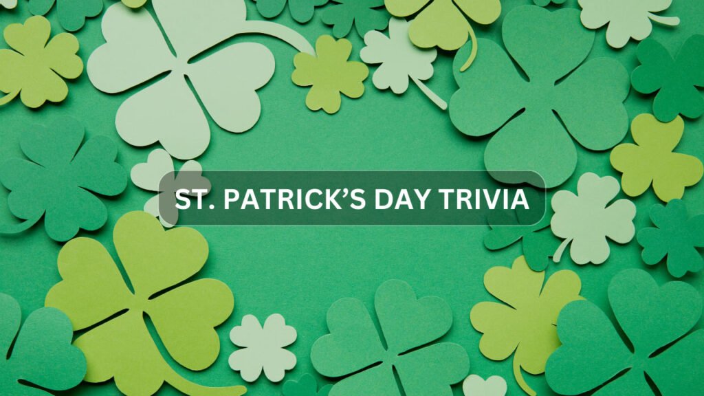 St. Patrick’s Day Trivia Questions