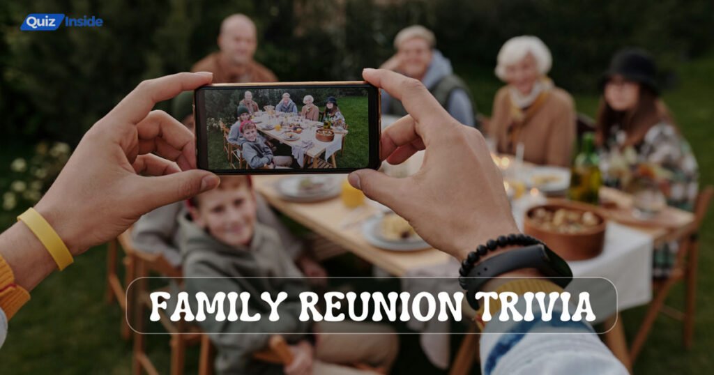 Family Reunion Trivia Questions