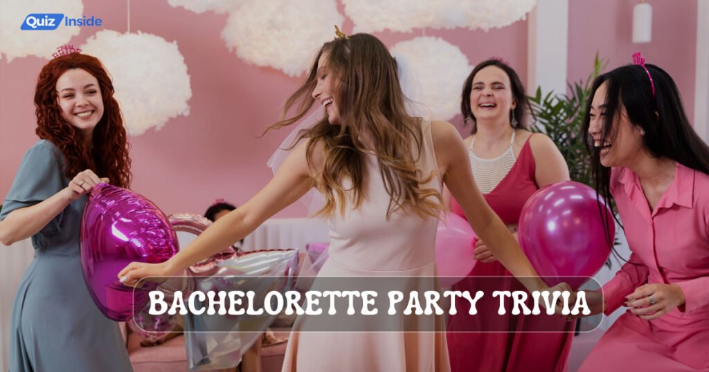 Bachelorette Party Trivia Questions