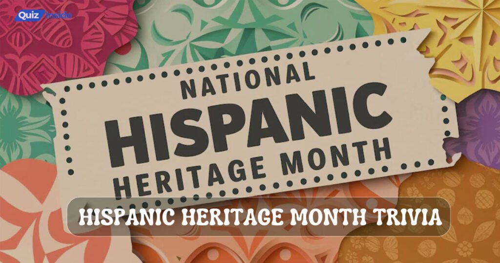 Hispanic Heritage Month 2024 Trivia