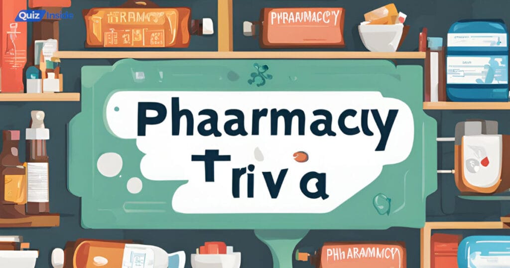 Pharmacy Trivia Questions