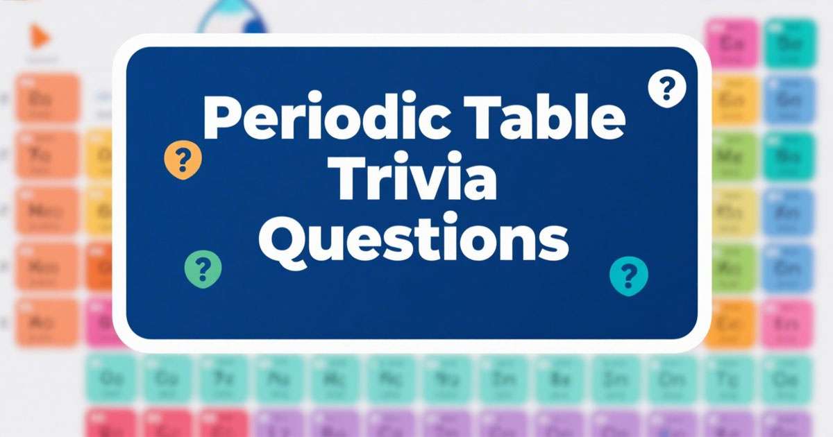 Periodic Table Trivia Questions