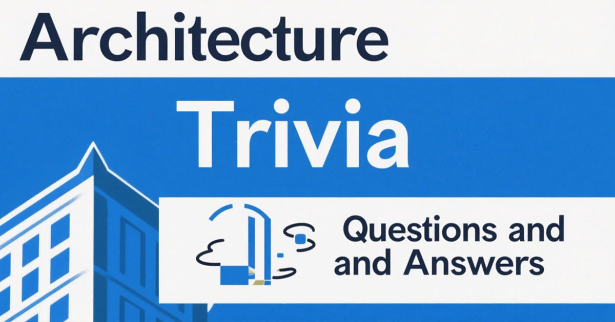 Architecture Trivia Questions and Answers