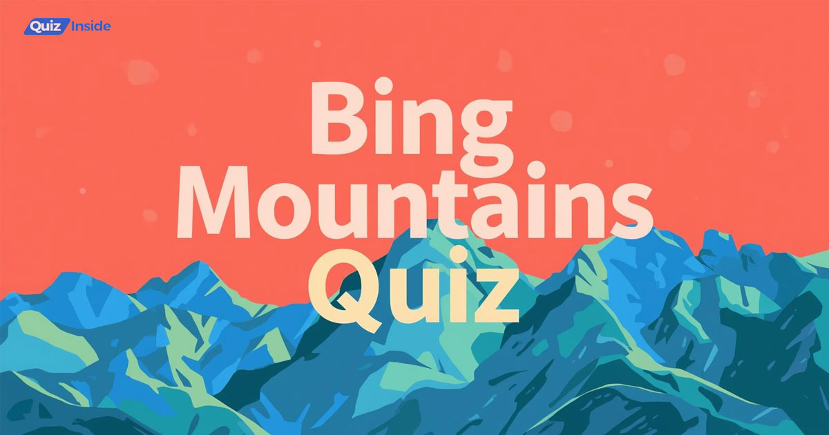 Bing Mountains Quiz
