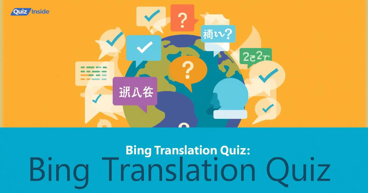 Bing Translation Quiz: Fun, Mistakes, and Surprising Facts!