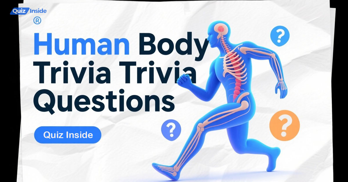 Human Body Trivia Questions