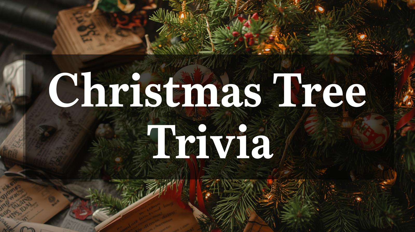 Christmas Tree Trivia Questions And Answers