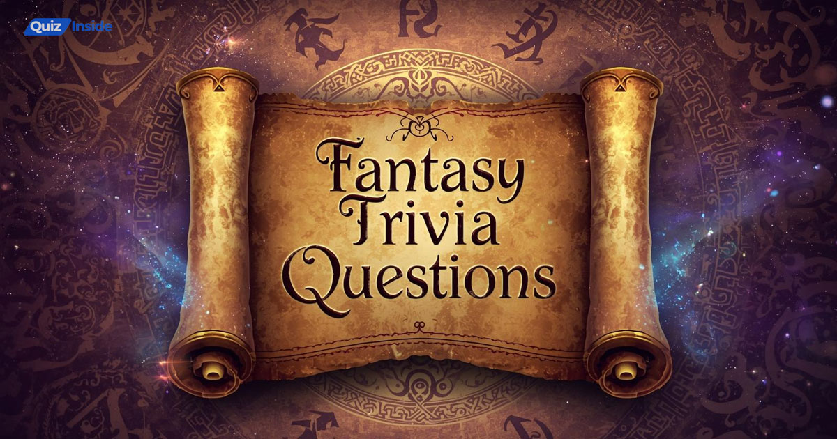 Ultimate Fantasy Trivia Questions And Answers That Will Amaze You