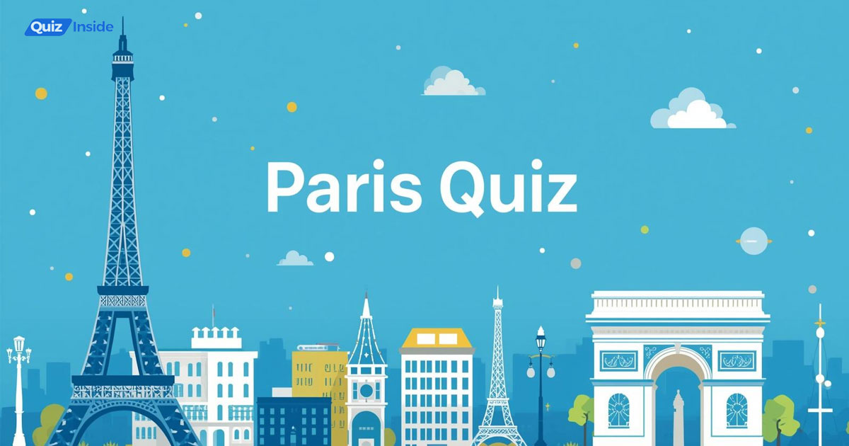 Paris Quiz : Discover Shocking & Fun Facts About the City of Lights